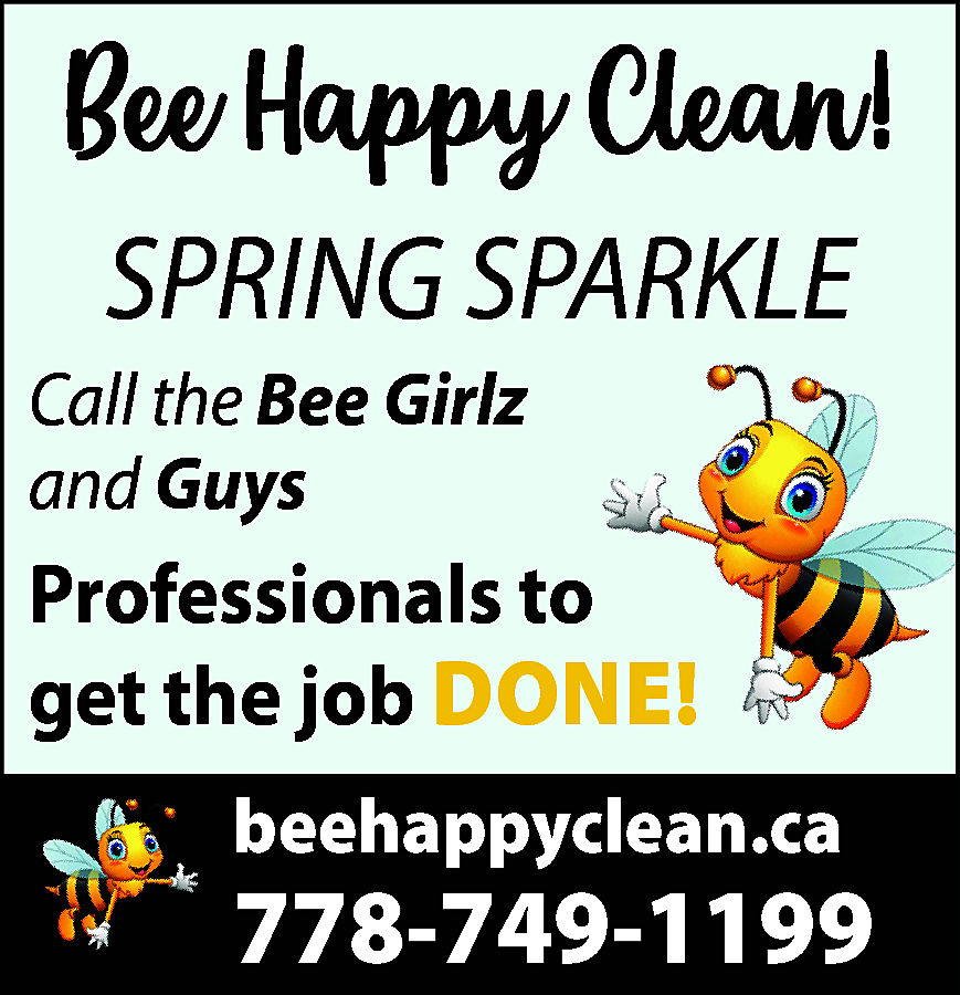 Bee happy cleaning Let the  Bee happy cleaning Let the Bee girlz make your home sparkle this holiday season Insured & professional we get the job done right beehappyclean.ca 778-749-1199