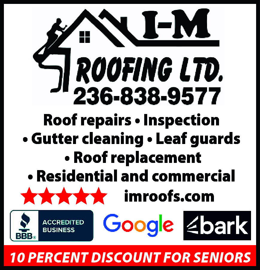 Roof repairs • Inspection <br>•  Roof repairs • Inspection  • Gutter cleaning • Leaf guards  • Roof replacement  • Residential and commercial  imroofs.com  10 PERCENT DISCOUNT FOR SENIORS    