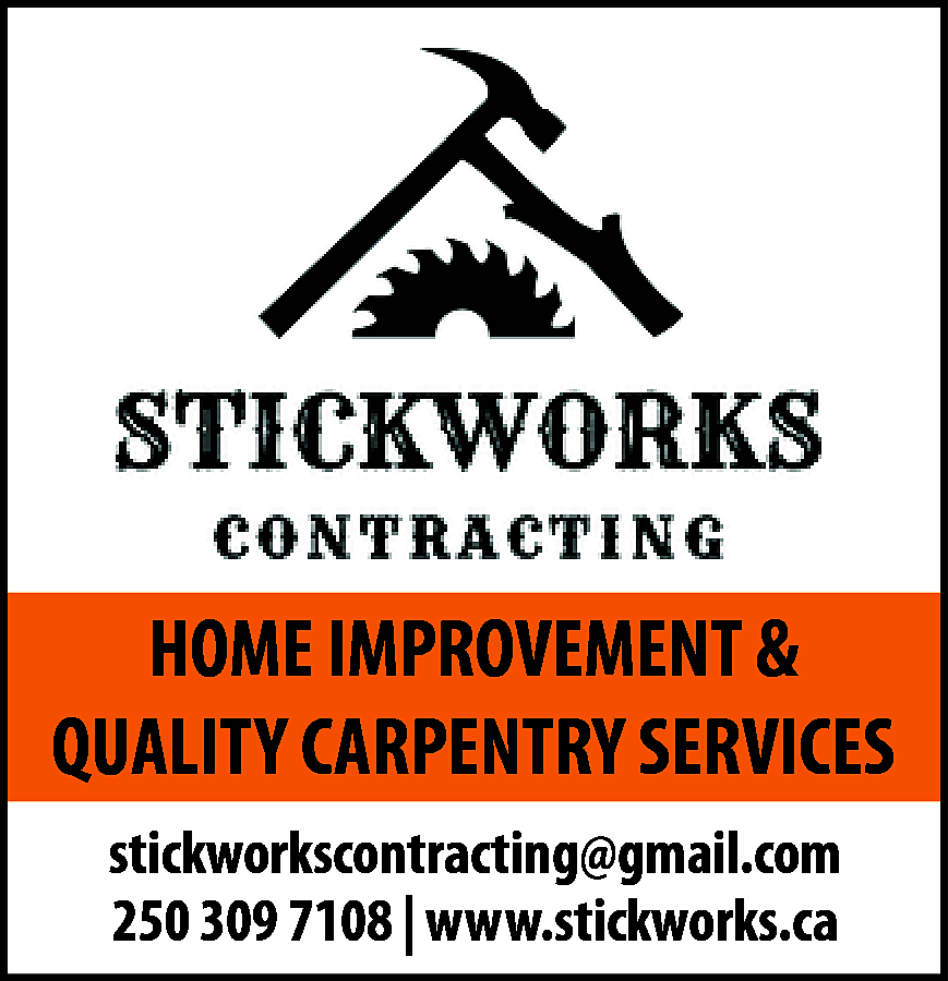 stickworks <br>contracting <br> <br>HOME IMPROVEMENT  stickworks  contracting    HOME IMPROVEMENT &  QUALITY CARPENTRY SERVICES  stickworkscontracting@gmail.com  250 309 7108 | www.stickworks.ca    