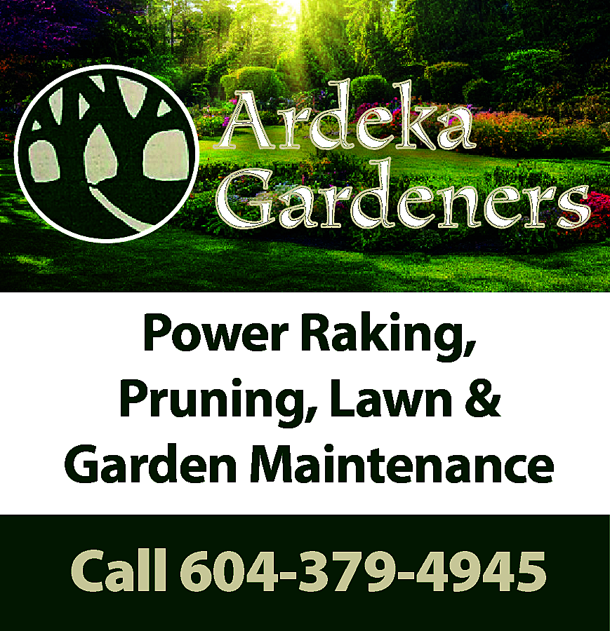 Ardeka Gardeners Power Raking, Pruning,  Ardeka Gardeners Power Raking, Pruning, Lawn & Garden Maintenance Call 604-379-4945