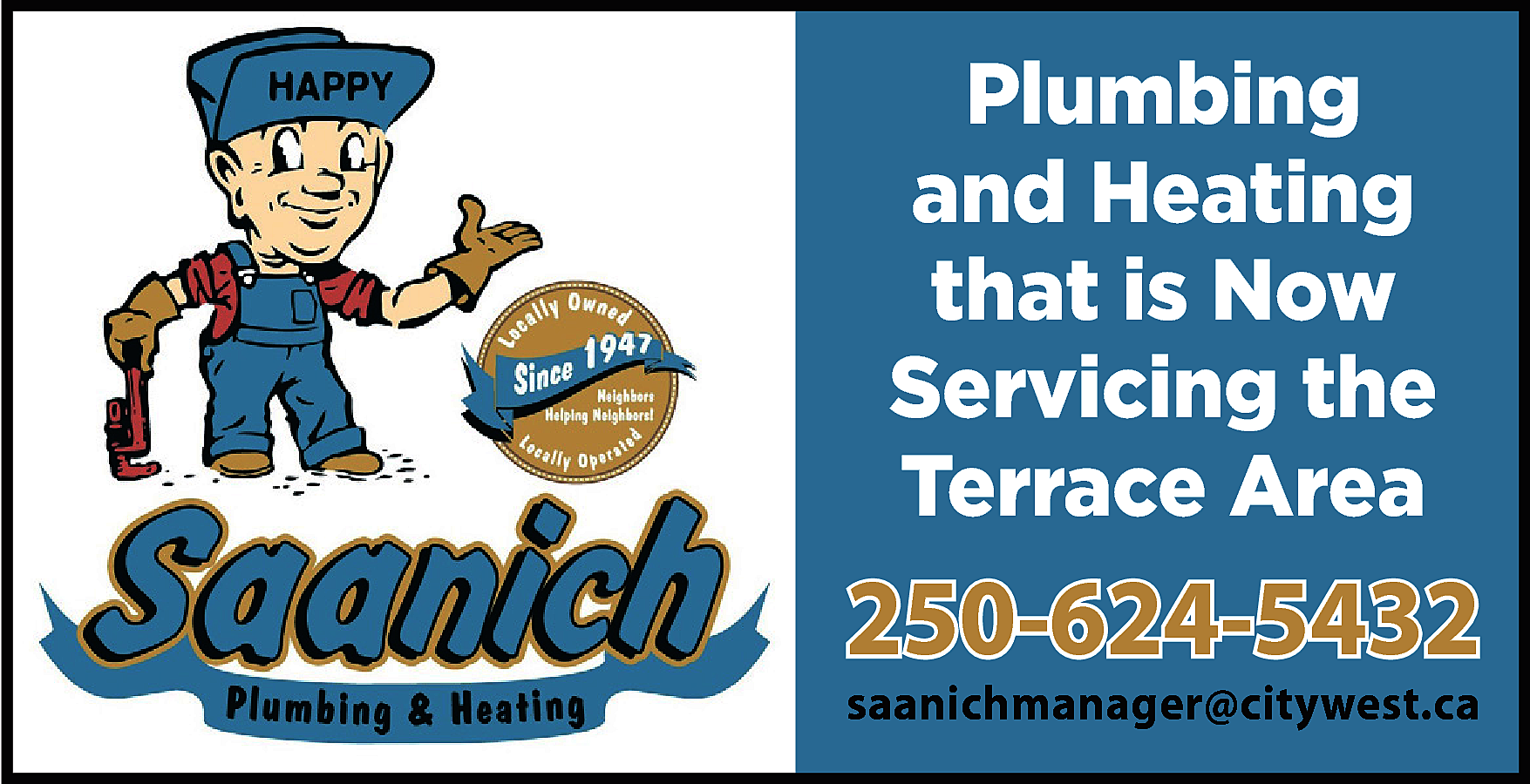 Plumbing <br>and Heating <br>that is  Plumbing  and Heating  that is Now  Servicing the  Terrace Area    250-624-5432  saanichmanager@citywest.ca    
