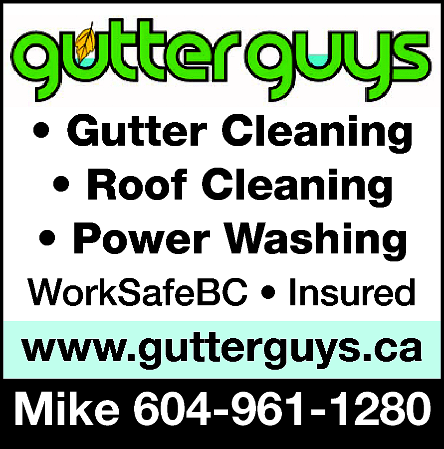 Gutter Guys . Gutter Cleaning  Gutter Guys . Gutter Cleaning . Roof Cleaning . Power Washing Worksafe BC . Insured www.gutterguys.ca Mike 604-961-1280 