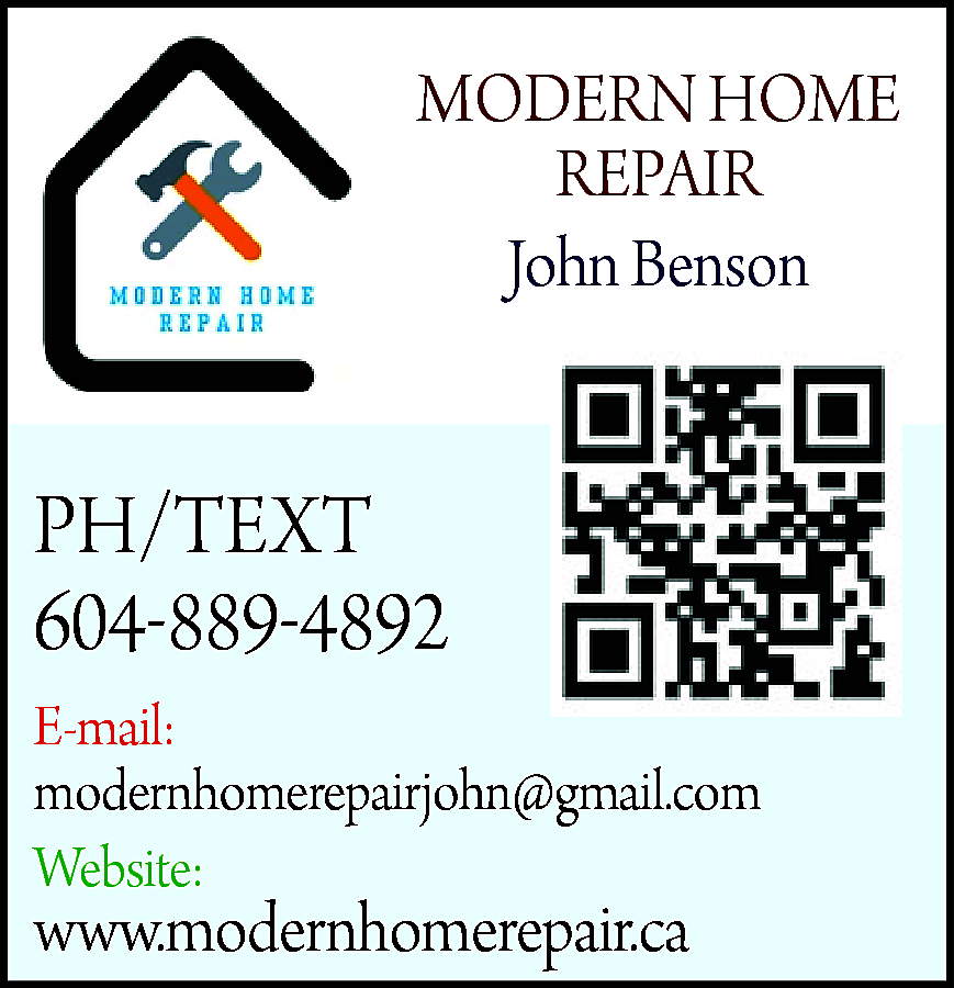 MODERN HOME <br>REPAIR <br>John Benson  MODERN HOME  REPAIR  John Benson    PH/TEXT  604-889-4892  E-mail:  modernhomerepairjohn@gmail.com  Website:    www.modernhomerepair.ca    