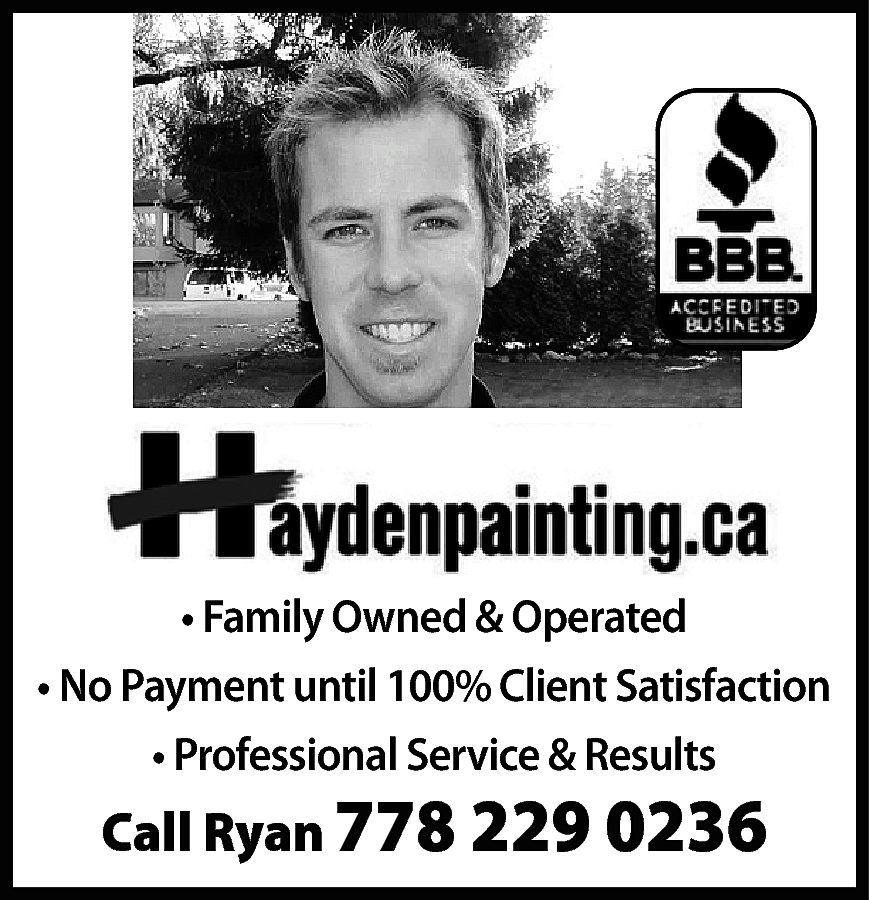 Hayden Painting Family Owned &  Hayden Painting Family Owned & Operated No Payments until 100% Client Satisfaction Professional Service and Results Member BBB Call Ryan 778-229-0236 
