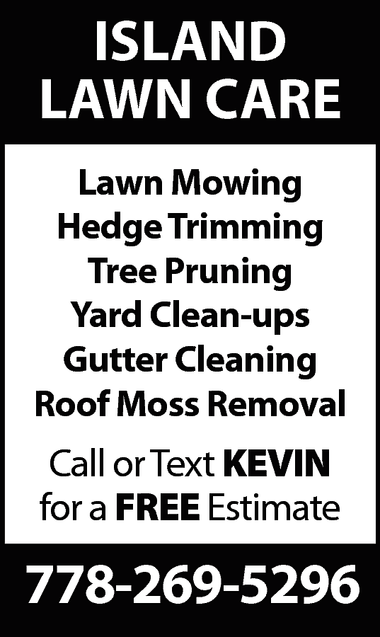 Eavestrough Cleaning, Hedge trimming, tree  Eavestrough Cleaning, Hedge trimming, tree pruning, yard clean-ups, Roof Moss Removal, Vinyl siding cleaning. 778-269-5296